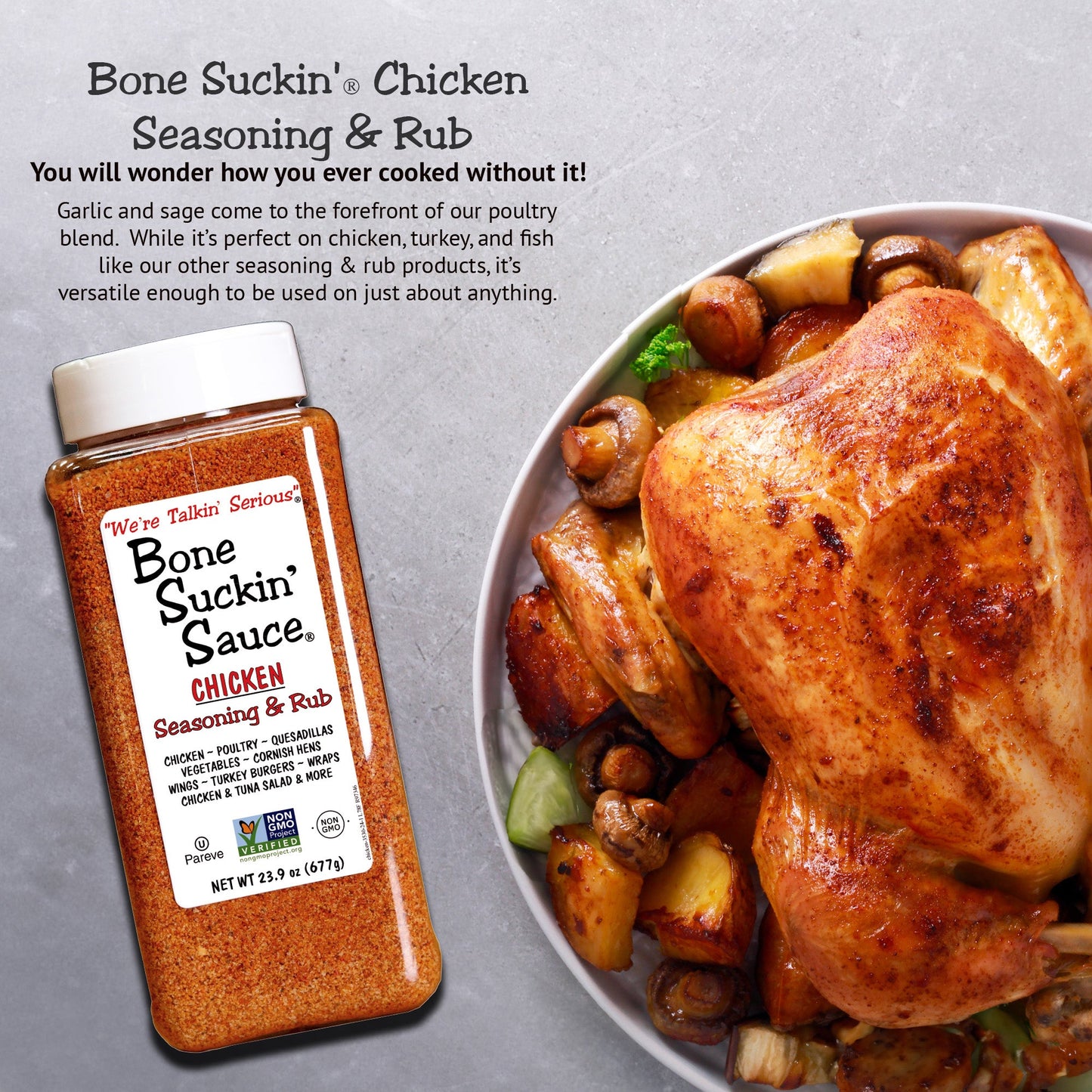 Bone Suckin' Chicken Seasoning & Rub, 23.9 oz. You'll wonder how you ever cooked without it.  It's versatile enough to be used on anything.
